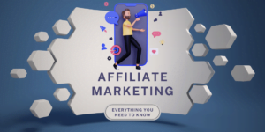 Affiliate Marketing Everything you need to know